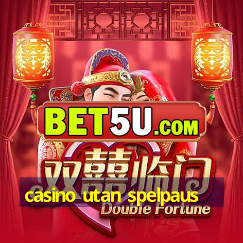 casino utan spelpaus